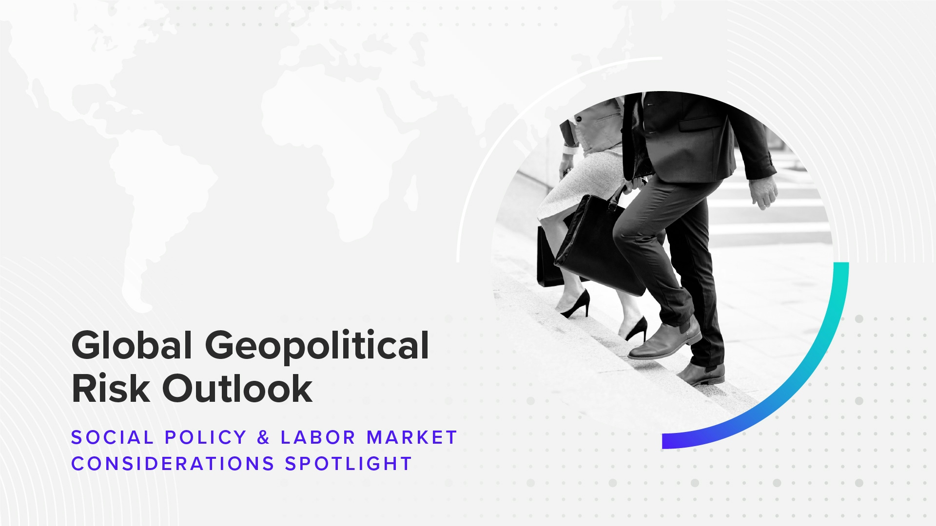 Download the Global Geopolitical Risk Outlook H1 2023 Report: Social Policy & Labor Market Considerations Spotlight