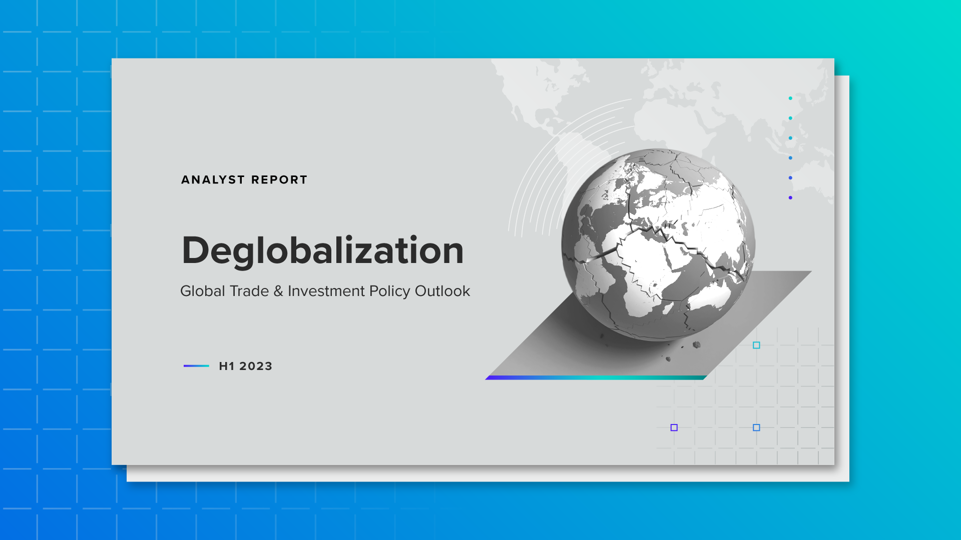 Download the Deglobalization Report H1 2023: Global Trade & Investment Policy Outlook