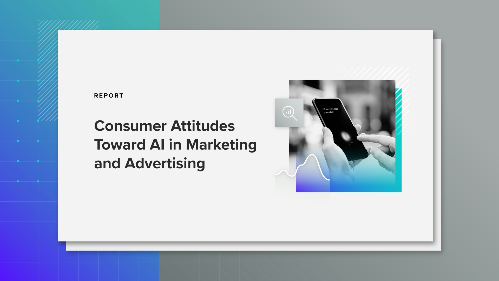 Download the Report: Consumer Attitudes Toward AI in Marketing and Advertising